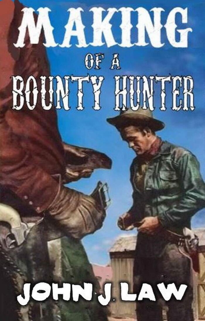 Making Of A Bounty Hunter (Texas Bounty Hunter Series): An Invigorating Western Feat