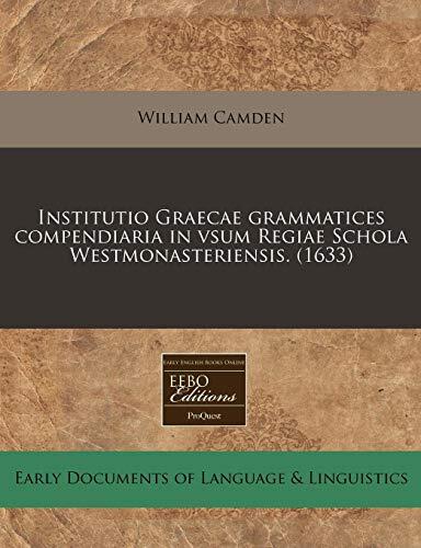 Institutio Graecae grammatices compendiaria in vsum Regiae Schola Westmonasteriensis. (1633)