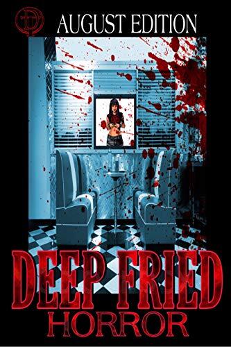 Deep Fried Horror (August 2019 Edition)