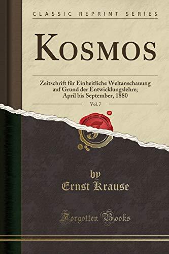 Kosmos, Vol. 7: Zeitschrift für Einheitliche Weltanschauung auf Grund der Entwicklungslehre; April bis September, 1880