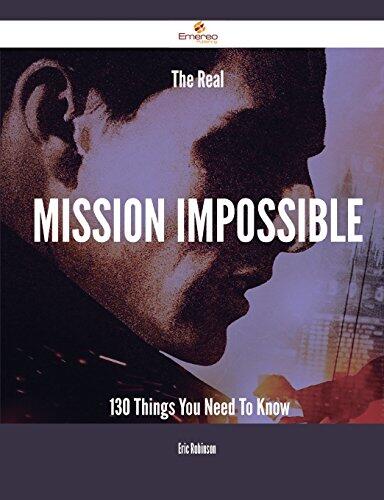 The Real Mission Impossible - 130 Things You Need to Know