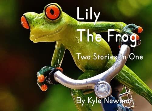 Lily the Frog (Two Stories in One)