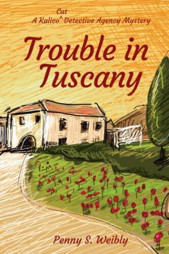 Trouble in Tuscany: A Kalico Cat Detective Agency Mystery
