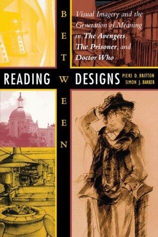 Reading between Designs: Visual Imagery and the Generation of Meaning in The Avengers, The Prisoner, and Doctor Who