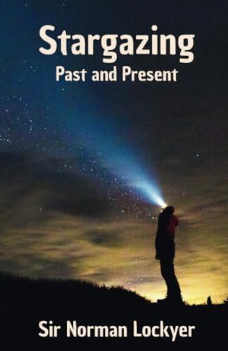 Stargazing: Past and Present: A Look At the History of Astronomy