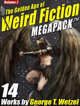 The Golden Age of Weird Fiction Megapack,  Vol. 2