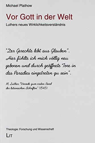 Vor Gott in der Welt: Luthers neues Wirklichkeitsverständnis