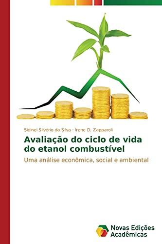 Avaliação do ciclo de vida do etanol combustível: Uma análise econômica, social e ambiental