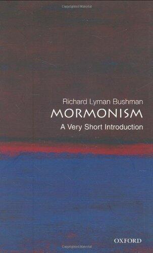 Mormonism: A Very Short Introduction (Very Short Introductions) by Richard Lyman Bushman