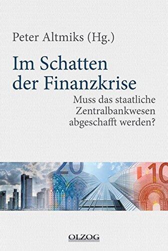 Im Schatten der Finanzkrise: Muss das staatliche Zentralbankwesen abgeschafft werden?