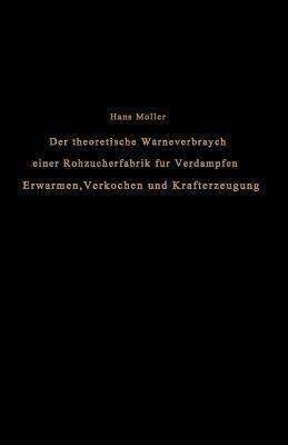 Der theoretische Wärmeverbrauch einer Rohzuckerfabrik für Verdampfen, Erwärmen, Verkochen und Krafterzeugung: Eine Studie