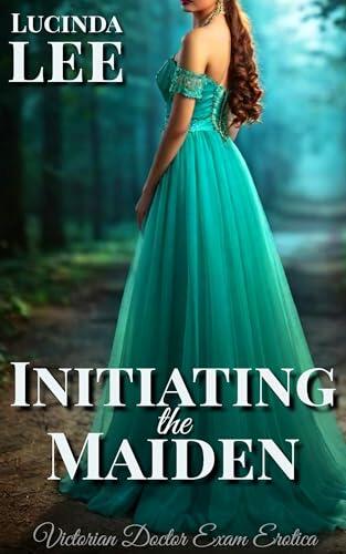 Initiating the Maiden: Victorian Doctor Exam Erotica