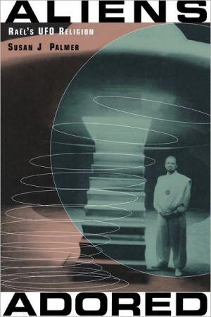 Aliens Adored: Raël's UFO Religion