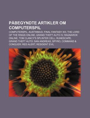 Pabegyndte Artikler Om Computerspil: Computerspil, Austinmud, Final Fantasy XIII, the Lord of the Rings Online, Grand Theft Auto IV