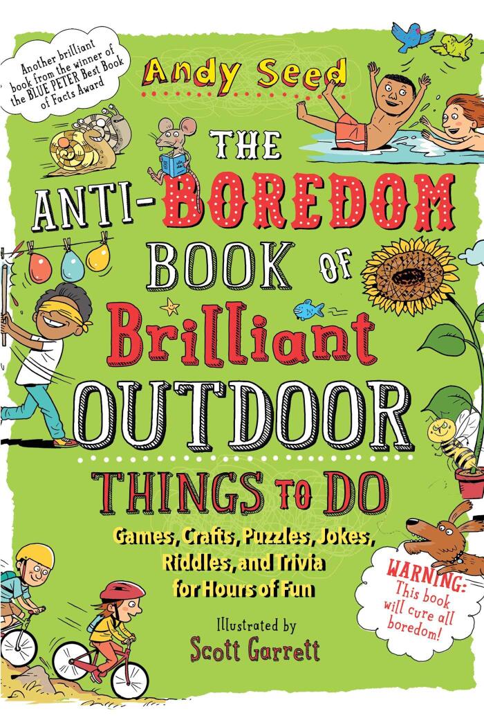 The Anti-Boredom Book of Brilliant Outdoor Things to Do (Games, Crafts, Puzzles, Jokes, Riddles, and Trivia for Hours of Fun)