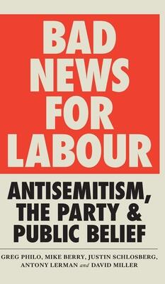 Bad News for Labour: Antisemitism, the Party and Public Belief