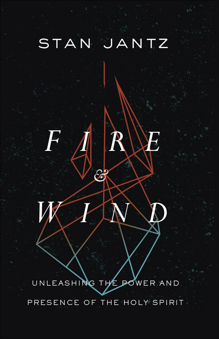 Fire and Wind: Unleashing the Power and Presence of the Holy Spirit
