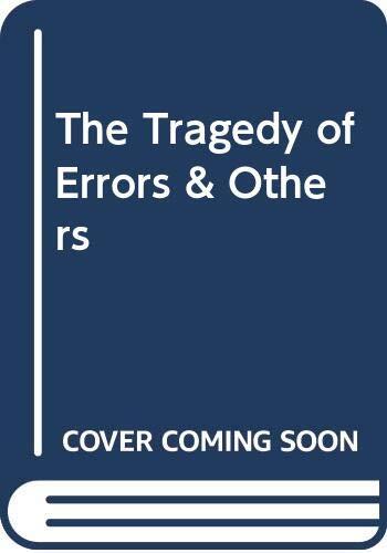 The Tragedy of Errors & Others