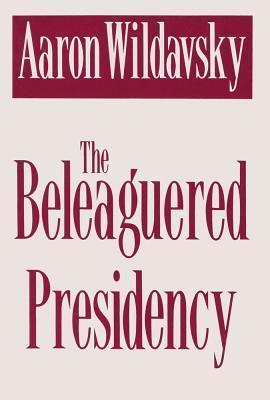 The Beleaguered Presidency