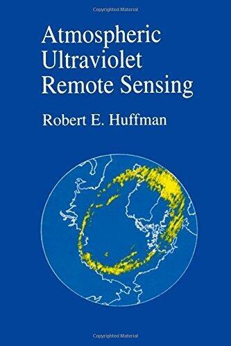 Atmospheric Ultraviolet Remote Sensing, Volume 52 (International Geophysics) by Robert E. Huffman