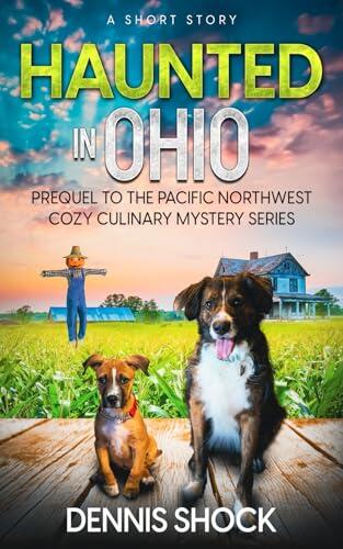 Haunted in Ohio: Short Story Prequel to The Pacific Northwest Cozy Culinary Series
