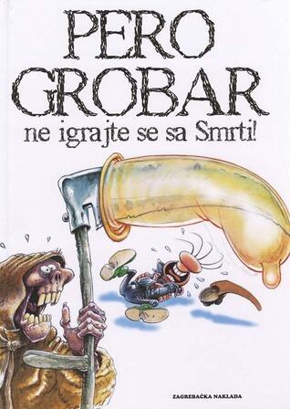Pero Grobar: ne igraj se sa Smrti!