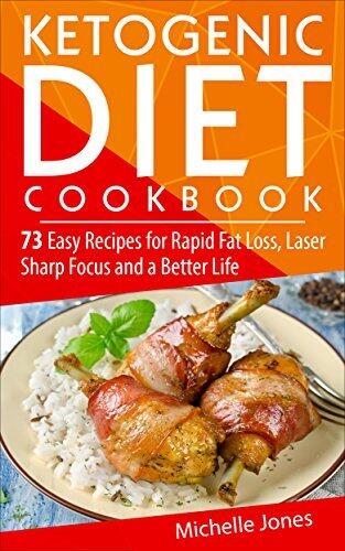 The Ketogenic Diet Cookbook: 73 Easy Recipes for Rapid Fat Loss, Laser Sharp Focus and a Better Life (Lose up to a Pound a Day! Includes Over 73 Recipes, and 73 Tips to Lose Weight & Regain Energy