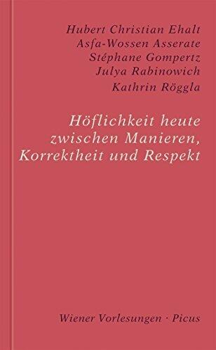 Höflichkeit heute. Zwischen Manieren, Korrektheit und Respekt (Wiener Vorlesungen 175)