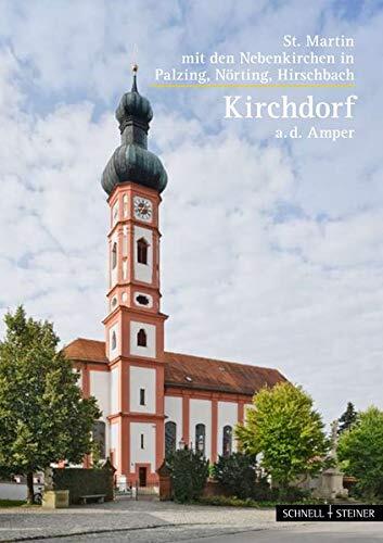 Kirchdorf A.d. Amper: St. Martin Mit Den Nebenkirchen in Hirschbach, Norting, Palzing (Kleine Kunstfuhrer)