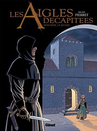 Les Aigles décapitées - Tome 26: Mon frère, ce bâtard