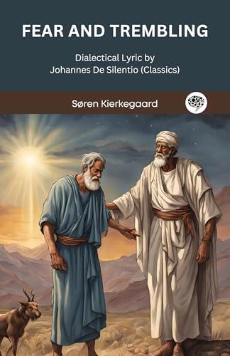 Fear and Trembling: Dialectical Lyric by Johannes De Silentio