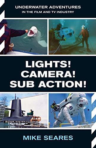 LIGHTS! CAMERA! SUB ACTION!: Underwater Adventures in the Film and TV Industry