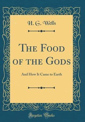 The Food of the Gods: And How It Came to Earth