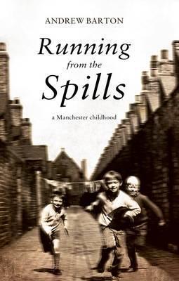 Running from the Spills: A Manchester Childhood