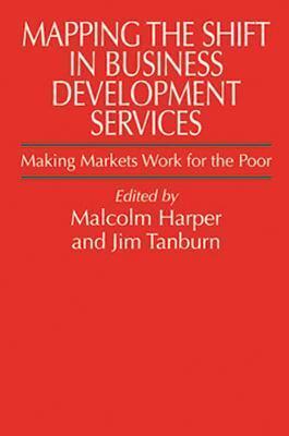Mapping the Shift in Business Development Services: Making markets work for the poor