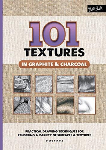 101 Textures in Graphite and Charcoal: Practical Drawing Techniques for Rendering a Variety of Surfaces and Textures