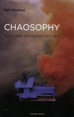 Chaosophy: Texts and Interviews 1972-1977 (Semiotext(e) / Foreign Agents) by Felix Guattari