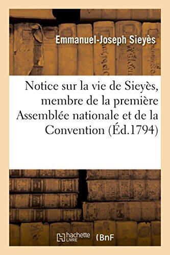 Notice sur la vie de Sieyès, membre de la première Assemblée nationale et de la Convention: , écrite à Paris, en messidor, deuxième année de l'ère républicaine...