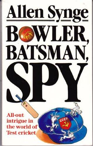 Bowler, Batsman, Spy