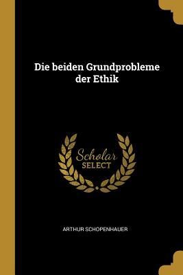 Die beiden Grundprobleme der Ethik