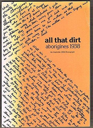 All That Dirt: Aborigines 1938. An Australia 1938 Monograph.