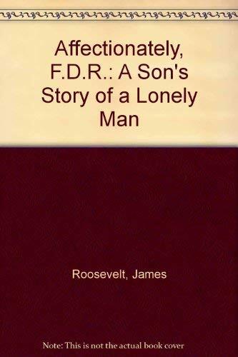 Affectionately, F. D. R: A Son's Story of a Courageous Man
