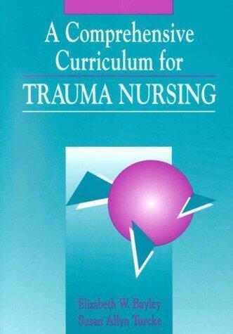Trauma Nursing: Comprehensive Curriculum