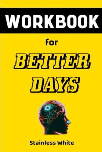 Workbook For Better Days By Neal Allen