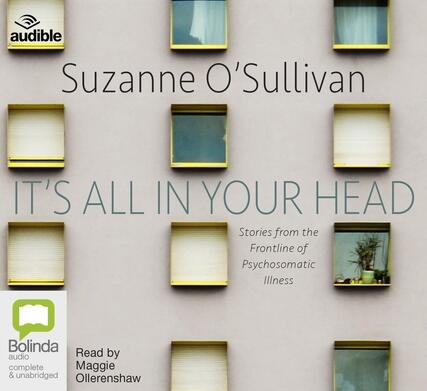 It's All in Your Head: Stories from the Frontline of Psychosomatic Illness