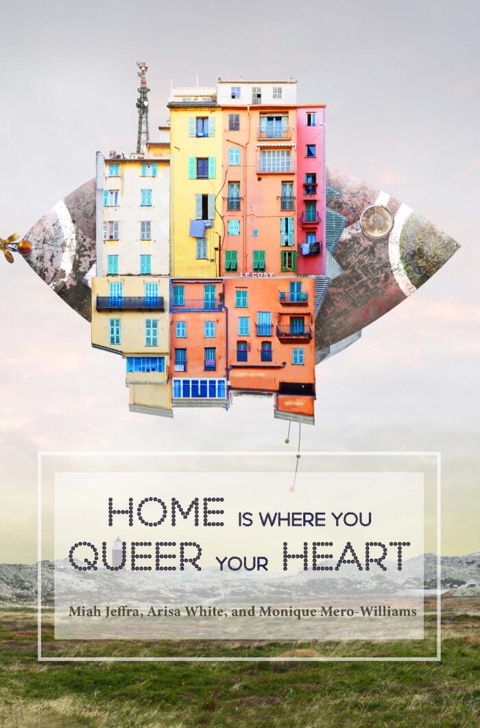 Home Is Where You Queer Your Heart