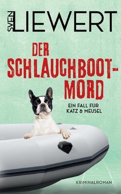 Der Schlauchboot-Mord: Ein Fall für Katz & Meusel