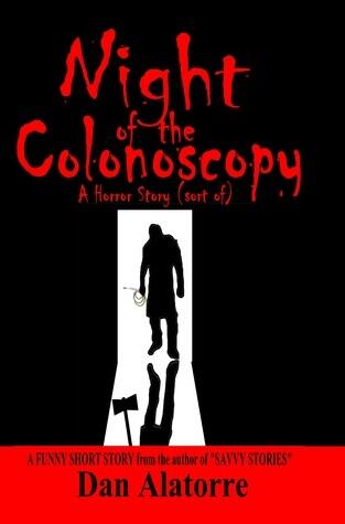 Night of the Colonoscopy: A Horror Story (Sort of)