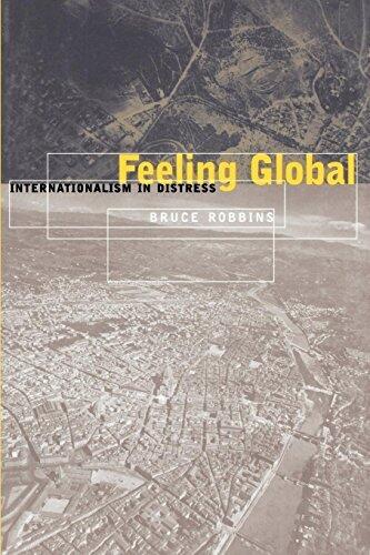 Feeling Global: Internationalism in Distress (Cultural Front) Paperback – January 1, 1999