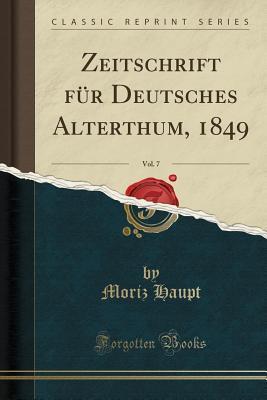 Zeitschrift für Deutsches Alterthum, 1849, Vol. 7